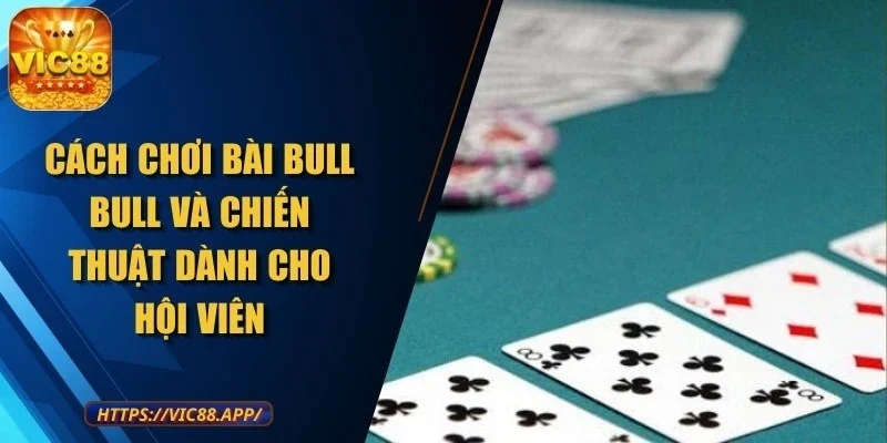 cach-choi-bai-bull-bull